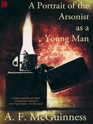 cover image of A Portrait of the Arsonist as a Young Man